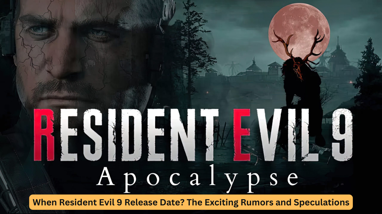When Resident Evil 9 Release Date